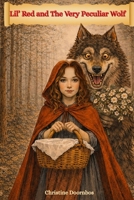 Lil’ Red and The Very Peculiar Wolf: What if the Big Bad Wolf wasn’t bad… just terribly awkward? B0GJNSYX42 Book Cover