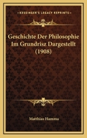 Geschichte Der Philosophie Im Grundrisz Dargestellt (1908) 1165470705 Book Cover