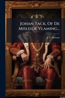 Johan Tack, Of De Misleide Vlaming... 1270981951 Book Cover