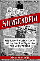 Surrender!: The End of World War II, and the Pens That Signed the Axis Death Warrants 194955631X Book Cover