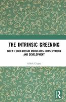 The Intrinsic Greening: When Ecocentrism Modulates Conservation and Development 1041357842 Book Cover