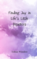 Finding Joy in Life's Little Disasters 3690857082 Book Cover