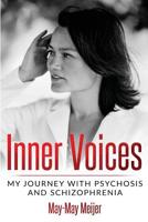 Inner Voices: My Journey with Psychosis and Schizophrenia 9493056120 Book Cover