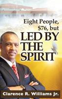 Eight People, $76, But Led by the Spirit! 1498487408 Book Cover