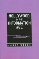 Hollywood in the Information Age: Beyond the Silver Screen (Texas Film and Media Studies Series) 0292790945 Book Cover