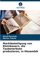 Marktbeteiligung von Kleinbauern, die Taubenerbsen produzieren, in Mosambik (German Edition) 6207521935 Book Cover