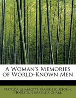A Woman's Memories of World-Known Men 0469039639 Book Cover
