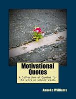 Motivational Quotes: A Collection of Quotes for the work or school week. 0692919880 Book Cover