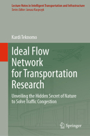 Ideal Flow Network for Transportation Research: Unveiling the Hidden Secret of Nature to Solve Traffic Congestion 9819547261 Book Cover