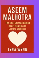 Aseem Malhotra: The Real Science Behind Heart Health and Lasting Wellness B0FVMMTFZX Book Cover