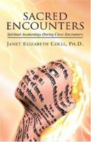 Sacred Encounters: Spiritual Awakenings During Close Encounters 1413436757 Book Cover