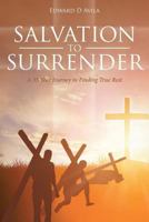 Salvation to Surrender: A 35 Year Journey in Finding True Rest 1641911921 Book Cover