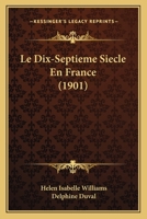 Le Dix-Septieme Siecle En France (1901) 1160155240 Book Cover