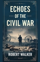 Echoes of the Civil War B0F114J7LB Book Cover
