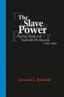 Slave Power: The Free North and Southern Domination, 1780-1860 0807126004 Book Cover