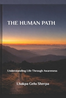 THE HUMAN PATH: Understanding Life Through Awareness B0GXRS4CKJ Book Cover
