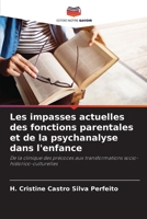 Les impasses actuelles des fonctions parentales et de la psychanalyse dans l'enfance (French Edition) 6207735420 Book Cover