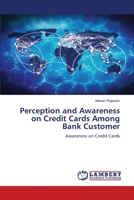 Perception and Awareness on Credit Cards Among Bank Customer 6206152200 Book Cover