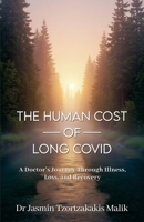 The Human Cost of Long Covid: A Doctor’s Journey Through Illness, Loss and Recovery 1997730359 Book Cover