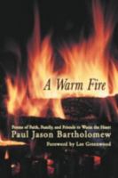 A Warm Fire: Poems of Faith, Family, and Friends to Warm the Heart 1475944071 Book Cover