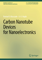 Carbon Nanotube Devices for Nanoelectronics (Synthesis Lectures on Solid State Materials and Devices) 3032021138 Book Cover
