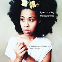#Goodmorning #Hoodwarning: A Book of Selfies and Words 069299534X Book Cover