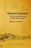 Daoism Excavated: Cosmos and Humanity in Early Manuscripts 1931483620 Book Cover