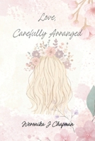 Love, Carefully Arranged B0HCCKXXCC Book Cover