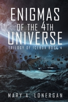 Enigmas of the 4th Universe: Trilogy of Ice Box Book 4 1643619233 Book Cover