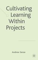 Cultivating the Learning within Projects 0230006914 Book Cover