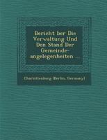 Bericht �ber Die Verwaltung Und Den Stand Der Gemeinde-angelegenheiten ... 1286982448 Book Cover
