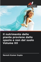 Il nutrimento delle piante proviene dallo spazio e non dal suolo Volume XII (Italian Edition) 6208974283 Book Cover