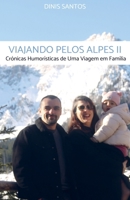 Viajando pelos Alpes II: Crónicas Humorísticas de Uma Viagem em Família (Portuguese Edition) 9403780940 Book Cover