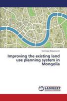 Improving the existing land use planning system in Mongolia 3659321966 Book Cover