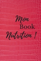 Mon Book Nutrition !: Book de suivi nutrition et activité sportive au quotidien | 6x9 pouces, 120 pages | Pour ne rien oublier et rester motivé tous les jours. (French Edition) 1675167001 Book Cover
