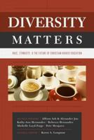 Diversity Matters: Race, Ethnicity, and the Future of Christian Higher Education 0891124543 Book Cover