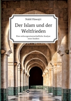 Der Islam und der Weltfrieden: Eine ordnungswissenschaftliche Analyse eines Insiders 3347117212 Book Cover