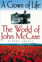 A Crown of Life: The World of John McCrae 1550680919 Book Cover