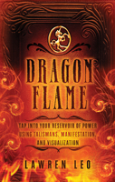 Dragonflame: Tap Into Your Reservoir of Power Using Talismans, Manifestation, and Visualization 1601633106 Book Cover