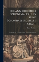 Johann Friedrich Schönemann Und Seine Schauspielergesellschaft: Ein Beitrag Zur Theatergeschichte Des 18. Jahrhunderts 1020283432 Book Cover