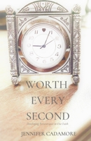Worth Every Second: Developing Perseverance in Our Faith null Book Cover