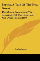 Bertha, A Tale Of The New Forest: The Misers Dream, And The Remainder Of The Historical And Other Poems 1104039672 Book Cover