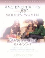 Ancient Paths for Modern Women- Book 4: WALKING IN THE CHURCH and IN THE WORLD (Ancient Paths for Modern Women) 0971830657 Book Cover