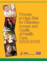 Women at High Risk for Diabetes: Access and Quality of Health Care, 2003-2006 1499380585 Book Cover