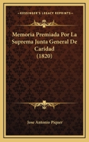 Memoria Premiada Por La Suprema Junta General de Caridad... 1272706516 Book Cover