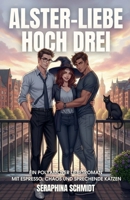 Alster-Liebe hoch drei: Ein polyamorer Liebesroman mit Espresso, Chaos und sprechende Katzen (German Edition) B0FH1KDZGT Book Cover
