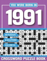 You Were Born In 1991 Crossword Puzzle Book: Crossword Puzzle Book for Adults and all Puzzle Book Fans B094SXTDQW Book Cover