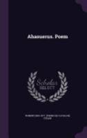Ahasuerus: A Poem 1241023190 Book Cover