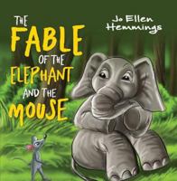 The Fable of the Elephant and the Mouse 1838751947 Book Cover