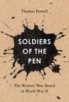 Soldiers of the Pen: The Writers' War Board in World War II 1625343876 Book Cover